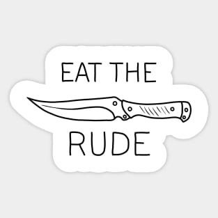 Eat The Rude Sticker